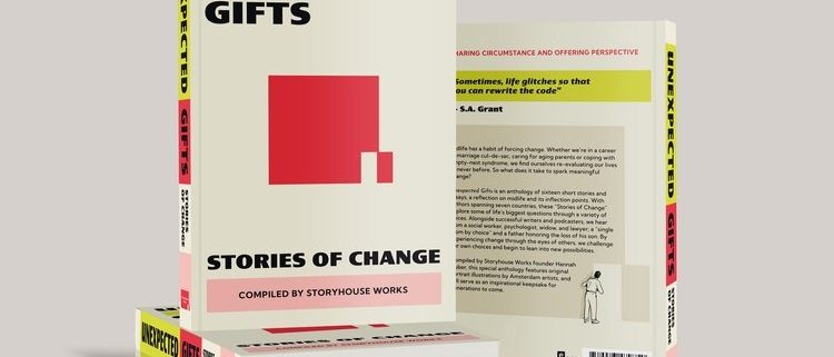 UNEXPECTED GIFTS Stories of Change